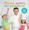 ¡MAMÁ, QUIERO SER PASTELERO!