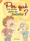 PER QUÈ ENS ENTREN GANES DE BADALLAR?