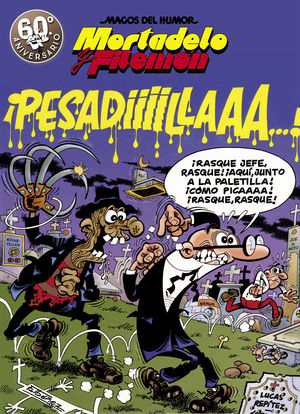 MORTADELO Y FILEMÓN. ¡PESADIIILAAAA! (MAGOS DEL HUMOR 58)