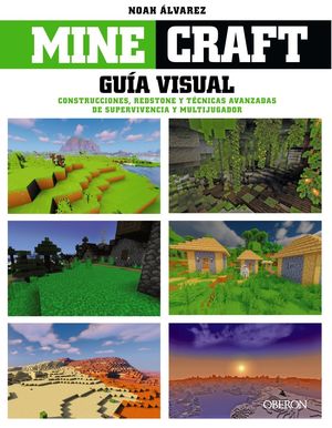 MINECRAFT. GUÍA VISUAL. CONSTRUCCIONES, REDSTONE Y TÉCNICAS AVANZADAS DE SUPERVI