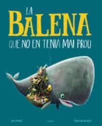 LA BALENA QUE NO EN TENIA MAI PROU