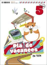 PLÀ DE VACANCES EN TREN 5È PRIMÀRIA
