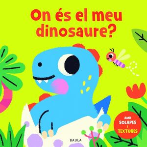 ON ÉS EL MEU DINOSAURE?