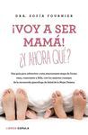 ¡VOY A SER MAMA! ¿Y AHORA QUE?