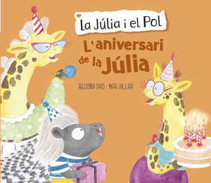 L'ANIVERSARI DE LA JÚLIA (LA JÚLIA I EL POL. ÀLBUM IL·LUSTRAT)