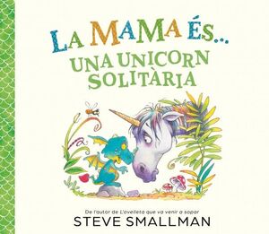LA MAMA ÉS... - UNA UNICORN SOLITÀRIA