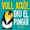 VULL AIXO!DIU EL PINGÜI