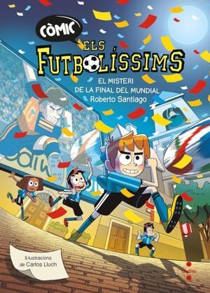 CÒMIC ELS FUTBOLÍSSIMS 4. EL MISTERI DE LA FINAL DEL MUNDIAL