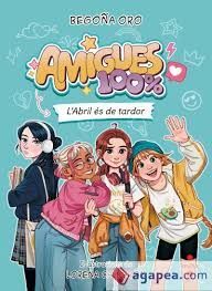 AMIGUES 100% 1. L'ABRIL ÉS DE TARDOR