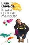 EL PARE QUE ET VA MATRICULAR