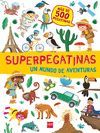 SUPERPEGATINAS UN MUNDO DE AVENTURAS