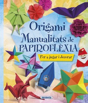 ORIGAMI. MANUALITATS DE PAPIROFLÈXIA