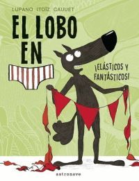 EL LOBO EN CALZONCILLOS.ELASTICOS Y FANTASTICOS