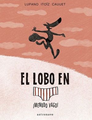 EL LOBO EN CALZONCILLOS 4. ¡MENUDO VAGO!