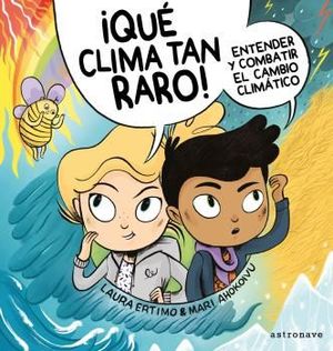 ¡QUÉ CLIMAS TAN RARO! EL CAMBIO CLIMÁTICO Y ACCION