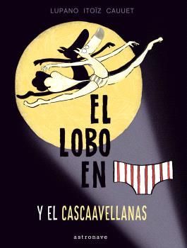 EL LOBO EN CALZONCILLOS 6. Y EL CASCAAVELLANAS