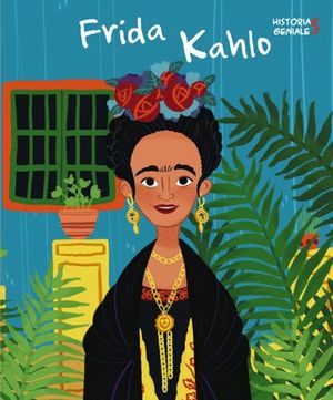 FRIDA KAHLO. HISTORIAS GENIALES