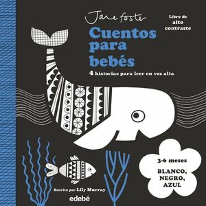 CUENTOS PARA BEBÉS. 3 A 6 MESES. BLANCO, NEGRO Y AZUL