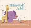 ¡BIENVENIDO, BEBÉ!