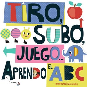 TIRO, SUBO, JUEGO... APRENDO EL ABC