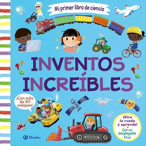 MI PRIMER LIBRO DE CIENCIA. INVENTOS INCREÍBLES