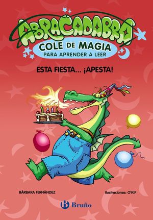 ABRACADABRA, COLE DE MAGIA PARA APRENDER A LEER, 1. ESTA FIESTA..