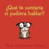 ¿QUÉ TE CONTARÍA SI PUDIERA HABLAR?