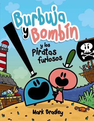 BURBUJA Y BOMBÍN Y LOS PIRATAS FURIOSOS