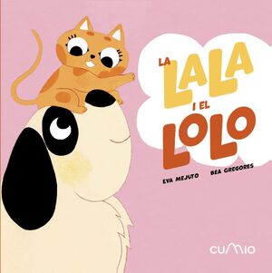 LA LALA I EL LOLO: SÓN INSEPARABLES