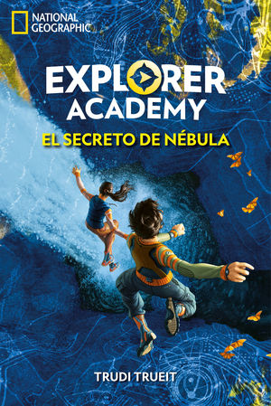 EXPLORER ACADEMY 1. EL SECRETO DE NÉBULA