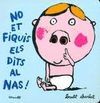 NO ET FIQUIS ELS DITS AL NAS!