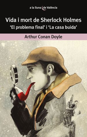 VIDA I MORT DE SHERLOCK HOLMES.