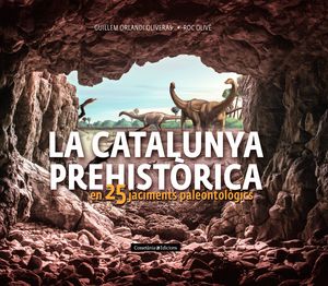 LA CATALUNYA PREHISTÓRICA EN 25 JACIMENTS PALEONTO