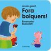 FORA BOLQUERS! JA SÓC GRAN!