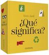 ¿QUÉ SIGNIFICA?