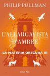 LA MATÈRIA OBSCURA 3. EL LLARGAVISTES D'AMBRE