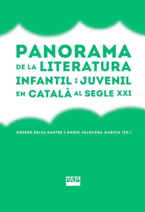 PANORAMA DE LA LITERATURA INFANTIL I JUVENIL EN CATALÀ AL SEGLE XXI