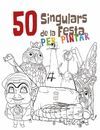 50 SINGULARS DE LA FESTA PER PINTAR