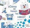 ¿CÓMO SE HACEN LOS LIBROS?