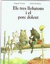 ELS TRES LLOBATONS I EL PORC DOLENT