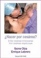 ¿NACER POR CESÁREA? : EVITAR CESÁREAS INNECESARIAS : VIVIR CESÁREAS RESPETUOSAS