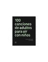 100 CANCIONES DE ADULTOS PARA OÍR CON NIÑOS
