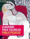 CUADERNO PARA COLOREAR PABLO PICASSO