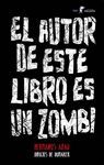 EL AUTOR DE ESTE LIBRO ES UN ZOMBI