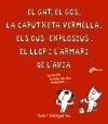 EL GAT, EL GOS, LA CAPUTXETA VERMELLA, ELS OUS EXPLOSIUS, EL LLOP I L'ARMARI DE