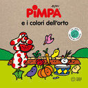 PIMPA E I COLORI DELL'ORTO. STORIE PER IL PIANETA. EDIZ. A COLORI