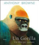 UN GORILLA. UN LIBRO PER CONTARE