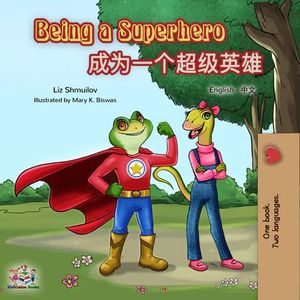 BEING A SUPERHERO (ENGLISH MANDARIN BILINGUAL BOOK- CHINESE SIMPLIFIED)