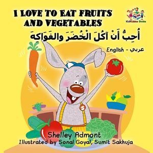 I LOVE TO EAT FRUITS AND VEGETABLES (ENGLISH ARABIC BILINGUAL BEDTIME STORY FOR KIDS)