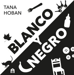 BLANCO Y NEGRO. EL LIBRO DE ALTO CONTRASTE Nº1 PARA BEBÉS